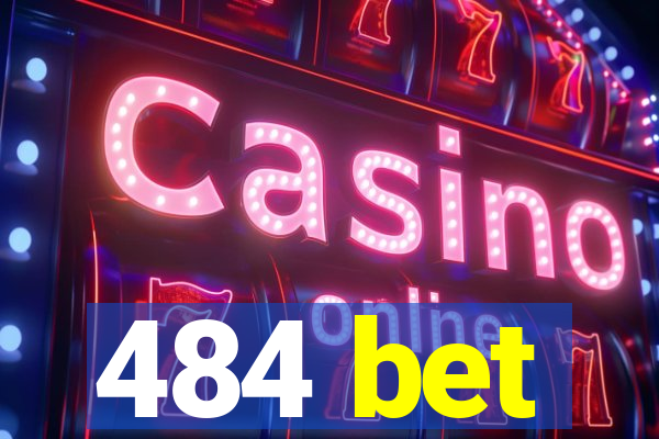 484 bet